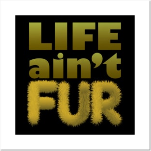 Life ain't Fur Posters and Art